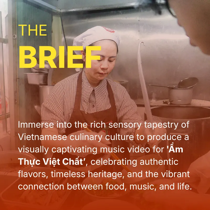 The Brief — a visually captivating music video for Ẩm Thực Việt Chất, celebrating authentic flavors, timeless heritage, and the connection between food, music and life